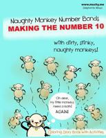Naughty Monkey Number Bonds: Making the Number 10 1468174673 Book Cover