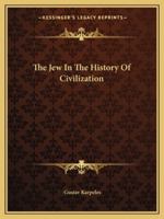 The Jew In The History Of Civilization 1425461832 Book Cover