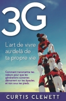 3G: L'Art de vivre au-delà de ta propre vie: Comment transmettre tes valeurs pour que les générations suivantes puissent démarrer sur tes épaules, et non pas sou tes pieds. (French Edition) B08JB7MKBG Book Cover