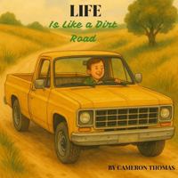 Life is Like A Dirt Road B0FMPJDGL9 Book Cover