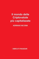 Il mondo delle Criptovalute più capitalizzate: Strategie, tendenze e segreti dietro le valute digitali più influenti del mercato (I MERCATI FINANZIARI) (Italian Edition) B0DPN5GW4D Book Cover