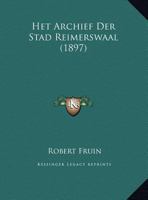 Het Archief Der Stad Reimerswaal (1897) 1168364906 Book Cover
