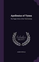Apollonius of Tyana: The Pagan Christ of the Third Century 0766138518 Book Cover