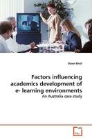 Factors influencing academics development of e- learning environments: An Australia case study 3639175387 Book Cover