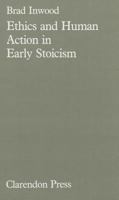 Ethics and Human Action in Early Stoicism 0198247397 Book Cover