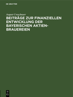 Beiträge zur finanziellen Entwicklung der bayerischen Aktien-Brauereien (German Edition) 3486738046 Book Cover