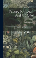 Flora Boreali-Americana: Sistens Caracteres Plantarum Quas in America Septentrionali Collegit Et Detexit Andreas Michaux; Volume 2 1020687940 Book Cover