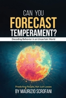 Can You Forecast Temperament?: Decoding Behavior in an Uncertain World B0F62WFF83 Book Cover