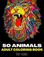 50 Animals Adult Coloring Book: with rabbits, Elephants, lions, Dogs, Cats, and Many More! Animals Patterns Coloring Book B08R8DKHRK Book Cover