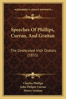 Speeches Of Phillips, Curran, And Grattan: The Celebrated Irish Orators 1346247382 Book Cover