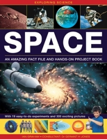 Exploring Science: Space an Amazing Fact File and Hands-On Project Book: With 19 Easy-To-Do Experiments and 300 Exciting Pictures 1861473869 Book Cover