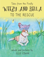 Weezy and Bella to the Rescue: Tales from the Firefly B0BCWFC3T8 Book Cover