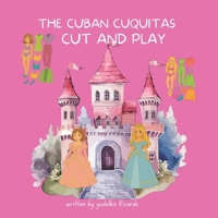 THE CUQUIS CUBANS CUT AND PLAY: Paper Cuquitas: Cut, Play and Create Fantasy Worlds" B0F9JCCZLC Book Cover