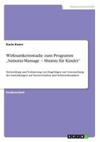 Wirksamkeitsstudie zum Programm „Samurai-Massage - Shiatsu für Kinder": Entwicklung und Evaluierung von Fragebögen zur Untersuchung der Auswirkungen ... und Selbstwirksamkeit 3668121753 Book Cover