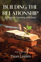 Building The Relationship: A Guide to Growing with Jesus 180764569X Book Cover