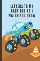 Letters To My Baby Boy As I Watch You Grow: Son Prompted Fill In 93 Pages of Thoughtful Gift for New Mothers | Moms | Parents | Write Love Filled ... Keepsake For Him | Mother's Day Sentiment 1694491412 Book Cover