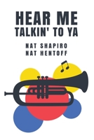 Hear Me Talkin' to Ya: Nat Shapiro, Nat Hentoff 1639239936 Book Cover