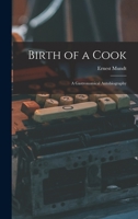 The Birth of a Cook: A Gastronomical Autobiography 1258191377 Book Cover