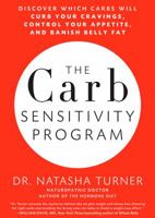 The Carb Sensitivity Program: Discover Which Carbs Will Curb Your Cravings, Control Your Appetite and Banish Belly Fat 1623360293 Book Cover