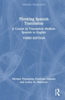 Thinking Spanish Translation: A Course in Translation Method: Spanish to English (Thinking Translation) 1032976365 Book Cover