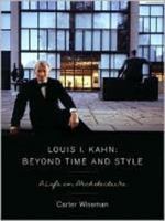 Louis I. Kahn: Beyond Time and Style: A Life in Architecture 0393731650 Book Cover