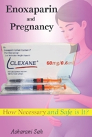 Enoxaparin (Clexane) and Pregnancy: How Necessary and Safe is It? 9334246790 Book Cover