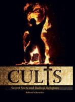 Cults: Secret Sects and Radical Religions 1844428796 Book Cover