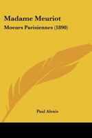 Madame Meuriot: Moeurs Parisiennes (1890) 2012747949 Book Cover