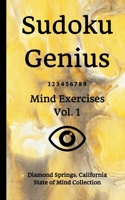 Sudoku Genius Mind Exercises Volume 1: Diamond Springs, California State of Mind Collection 1670204227 Book Cover