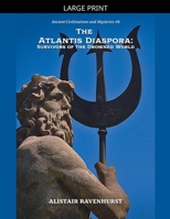 The Atlantis Diaspora: Survivors of the Drowned World (Ancient Civilizations and Mysteries) B0GS1GXSL8 Book Cover