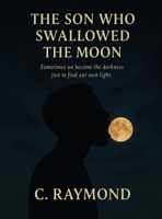 The Son Who Swallowed the Moon 1088065996 Book Cover