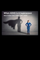 When ADHD is a Superpower 1611702984 Book Cover