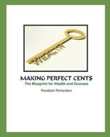 MAKING PERFECT CENT$: The Blueprint for Wealth and Success 1718138075 Book Cover