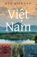 Viet Nam: A History from Earliest Times to the Present 0190053798 Book Cover