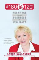 #180in120 Recharge Your Business in 120 Days: A candid look at one leader's journey to change her business. 1533218277 Book Cover