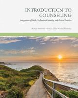 Introduction to Counseling: Integration of Faith, Professional Identity, and Clinical Practice 1524996971 Book Cover