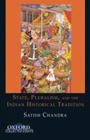 State, Pluralism, and the Indian Historical Tradition 0198064209 Book Cover