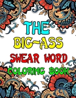 The Big-Ass Swear Word Coloring Book: An Adults Swear Word Coloring Book-8.5 X 11 Inches 50 Swear Word Coloring Pages For Man & Woman B08JDYW9TS Book Cover