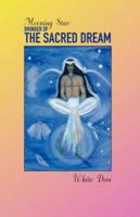 Morning Star: The Sacred Dream 1412096596 Book Cover