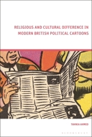 Religious and Cultural Difference in Modern British Political Cartoons 1350294144 Book Cover