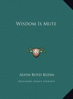 Wisdom Is Mute 1417997516 Book Cover