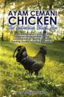 Ayam Cemani Chicken - The Indonesian Black Hen. a Complete Owner's Guide to This Rare Pure Black Chicken Breed. Covering History, Buying, Housing, Feeding, Health, Breeding & Showing. 0993027849 Book Cover
