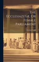 The Ecclesiazusæ, Or Female Parliament 1022083023 Book Cover