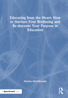 Educaring from the Heart: How to Nurture Your Wellbeing and Re-discover Your Purpose in Education 1032718188 Book Cover