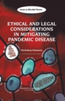 Ethical and Legal Considerations in Mitigating Pandemic Disease: Workshop Summary 0309107695 Book Cover