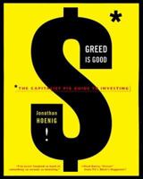 Greed Is Good: The Capitalist Pig Guide to Investing 0887309844 Book Cover