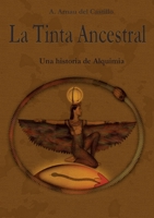 La Tinta Ancestral: Una historia de Alquimia 8411231437 Book Cover