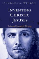 Inventing Christic Jesuses, Volume 1 1532631448 Book Cover
