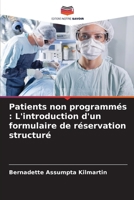 Patients non programmés: L'introduction d'un formulaire de réservation structuré (French Edition) 6208215110 Book Cover