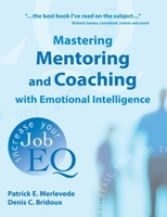 Mastering Mentoring and Coaching with Emotional Intelligence: Increase Your Job EQ 1904424082 Book Cover